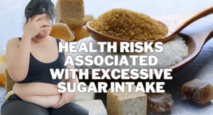 Health Risks Associated with Excessive Sugar Intake