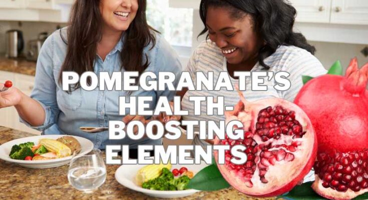 Pomegranate’s Health-Boosting Elements