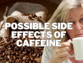 Possible Side Effects of Caffeine