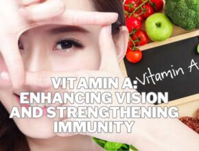 Vitamin A: Enhancing Vision and Strengthening Immunity